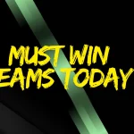 How Do You Know The Must Win Teams Today
