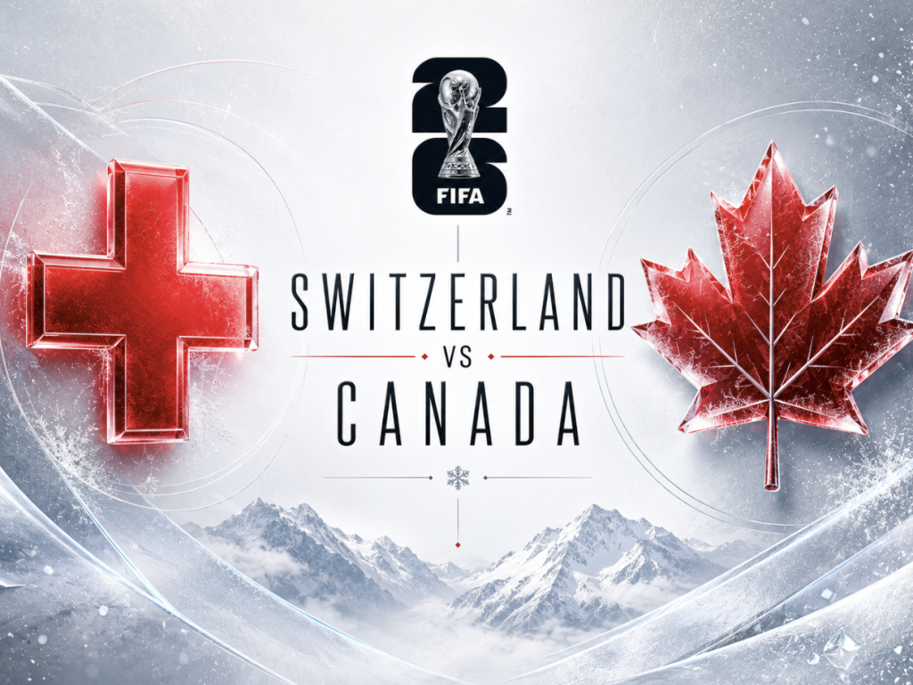 Switzerland vs Canada Prediction, Betting Tips, Preview & Odds – FIFA World Cup 2026 Group B