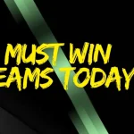 How Do You Know The Must Win Teams Today