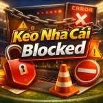 Keo Nha Cai Blocked: Solutions And Safe Access Methods