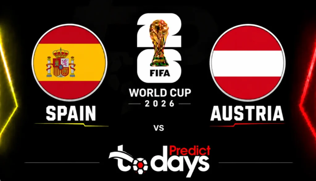 Spain vs Austria Prediction: World Cup 2026 Round of 32